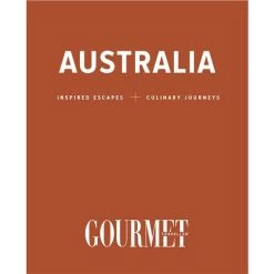 Book - Australia: Inspired Escapes And Culinary Journeys