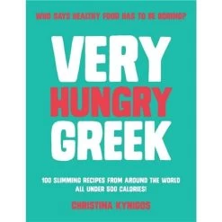Book - Very Hungry Greek : Who Says Healthy Food Has To Be Boring