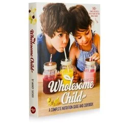 Book - Wholesome Child A Complete Nutrition Guide & Cookbook