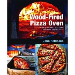 Book - Wood-Fired Pizza Oven By John Pellicano